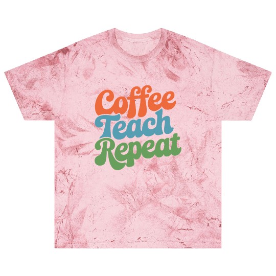 Coffee Teach Repeat Teacher Life Blast T Shirts