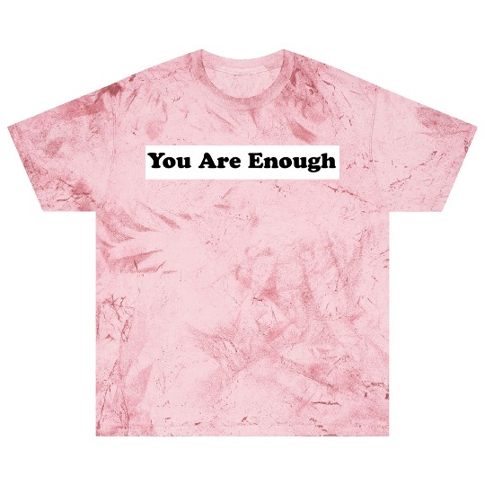 You Are Enough 1 - Let Friends Know They're Enough Blast T Shirts