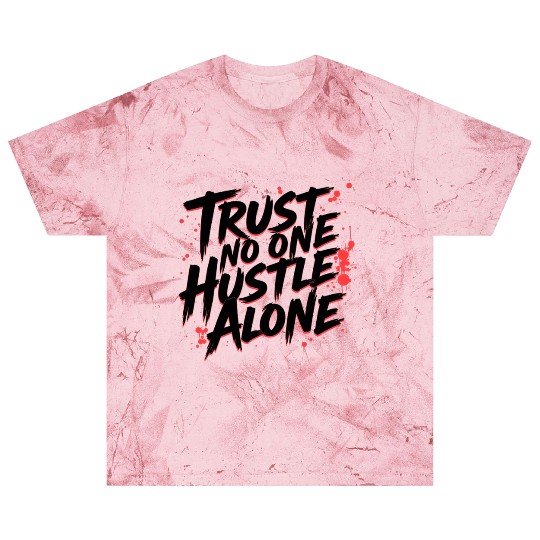 Trust No One Hustle Alone - Graffiti Style Blast T Shirts
