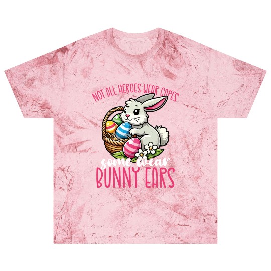 Not All Heroes Wear Capes Some Wear Bunny Ears Blast T Shirts