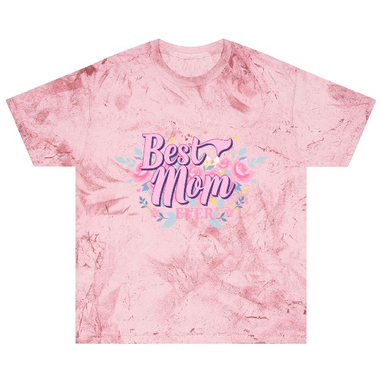 Best Mom Ever Floral Design Blast T Shirts