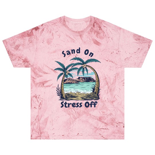 Sand On Stress Off - for Summer Blast T Shirts