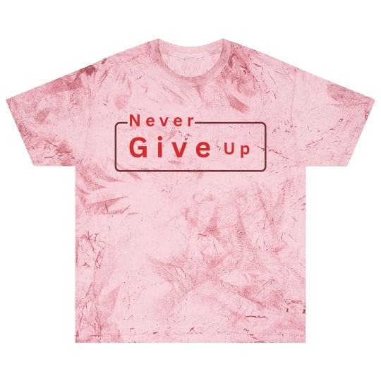 Never Give Up Motivation Blast T Shirts