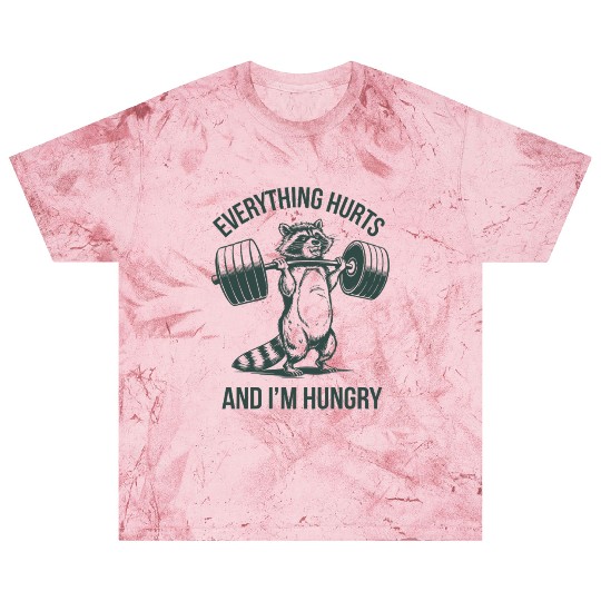 Everything Hurts And I'm Hungry Fitness Gym Sport Blast T Shirts