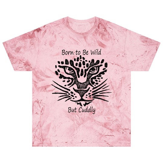 Born to Be Wild – But Cuddly Blast T Shirts