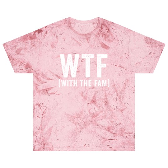 WTF With The Fam Funny WTF Family Reunion Blast T Shirts