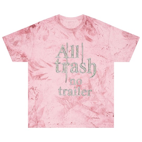 all trash no trailer Blast T Shirts