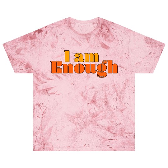 I Am Enough – Self-Love Affirmation Typography Blast T Shirts