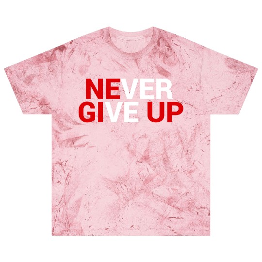 Never give up Blast T Shirts