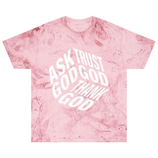 Ask Trust Thank God | 3D Faith-Inspired Typograph Blast T Shirts