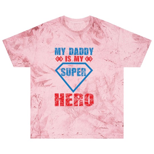 My daddy is my super hero Blast T Shirts