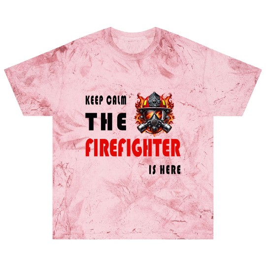 Keep Calm – The Firefighter is Here Blast T Shirts