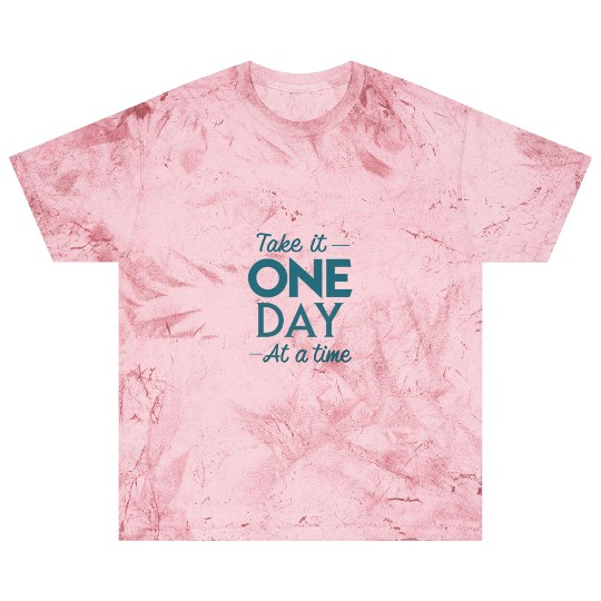 Take It One Day at a Time – Motivational Mental Blast T Shirts