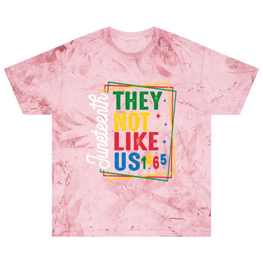 They Not Like Us Juneteenth Blast T Shirts