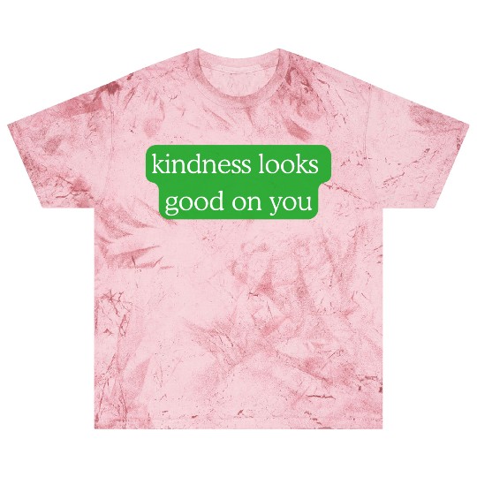 Kindness Looks Good on You – Green Edition Blast T Shirts