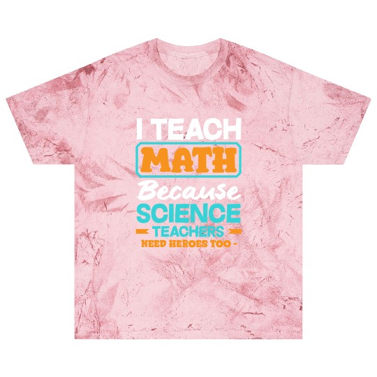 Math Teacher I Teach Math Because Science Blast T Shirts