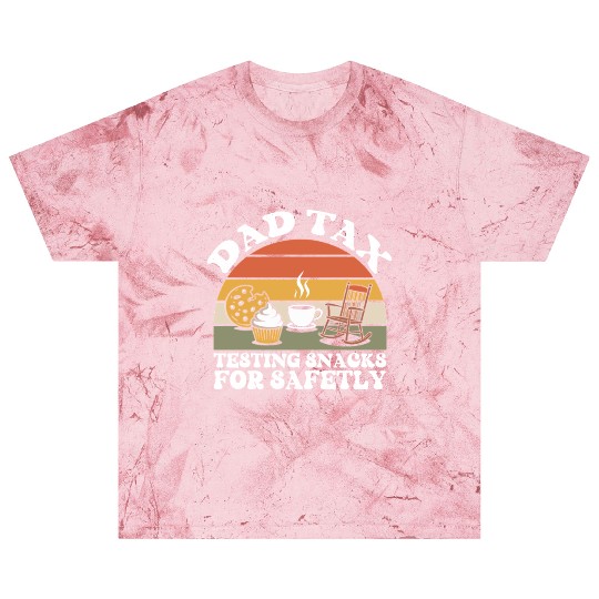Funny Dad Tax Testing Snacks For Safety Father's Blast T Shirts