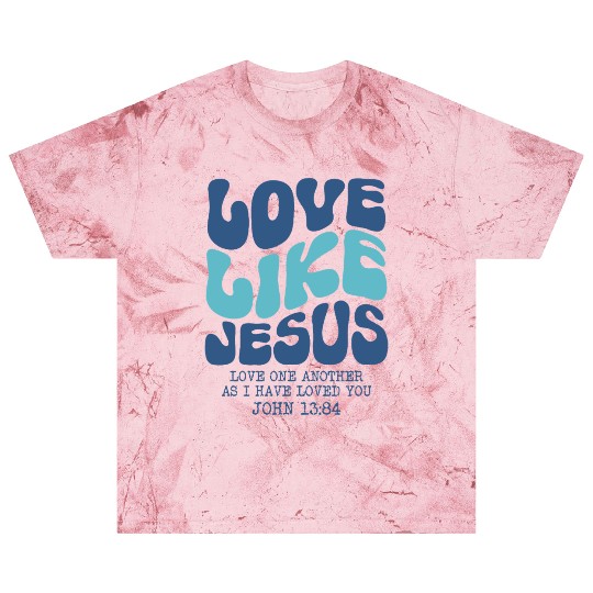 Love Like Jesus Christian Blast T Shirts