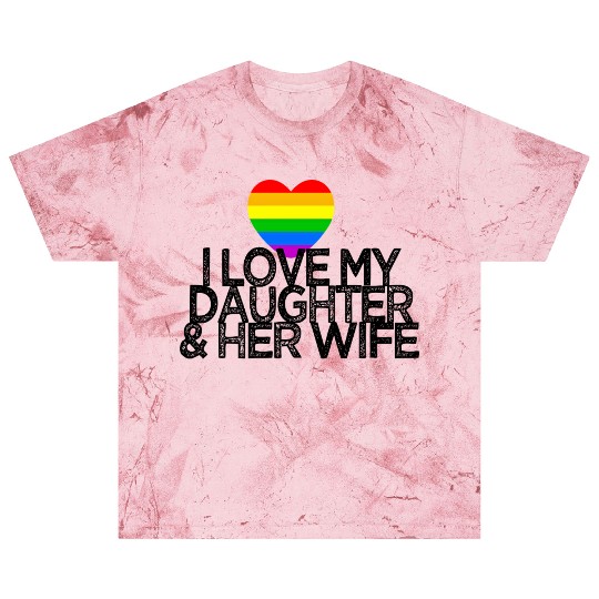 I love my daughter & her wife LGBTQ ally parent Blast T Shirts