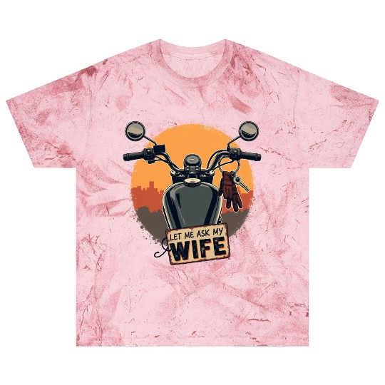 Let Me Ask My Wife Before I Ride Blast T Shirts