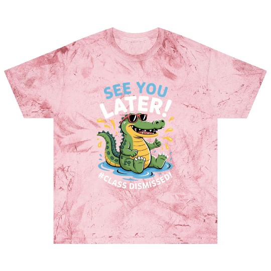 See You Later Alligator Class Dismissed Teacher Blast T Shirts