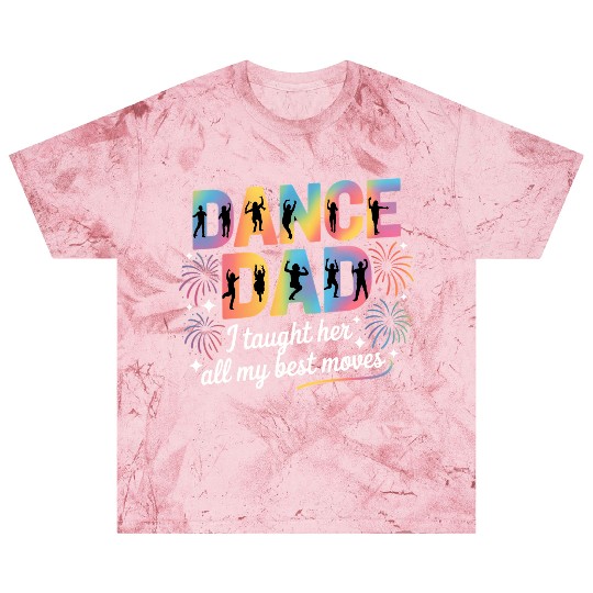 Dance Dad I Taught Her All My Best Moves Funny Blast T Shirts