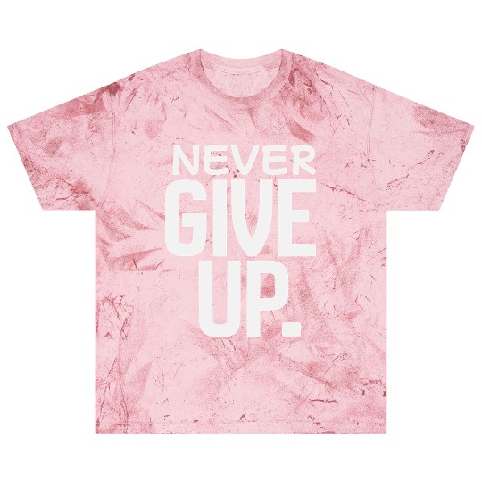 never give up Blast T Shirts