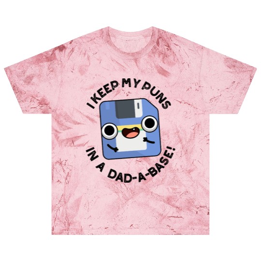 I Keep My Puns In A Dad-a-base Funny Dad Pun Blast T Shirts