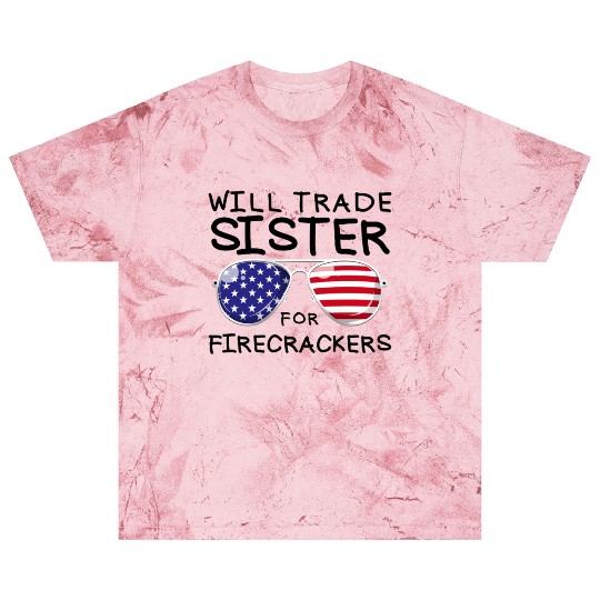 Will Trade Sister For Fireworks Kids 4th Of July Blast T Shirts