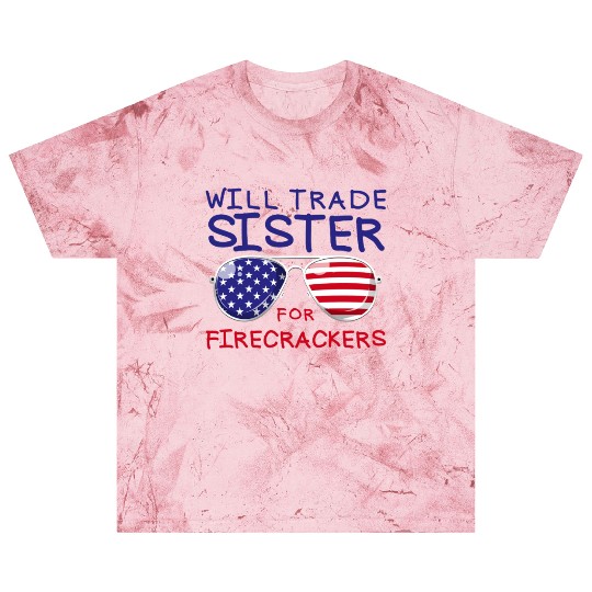 Will Trade Sister For Fireworks Kids 4th Of July Blast T Shirts