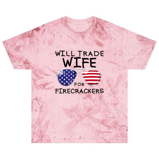 Will Trade Wife For Fireworks Men's 4th Of Julytra Blast T Shirts