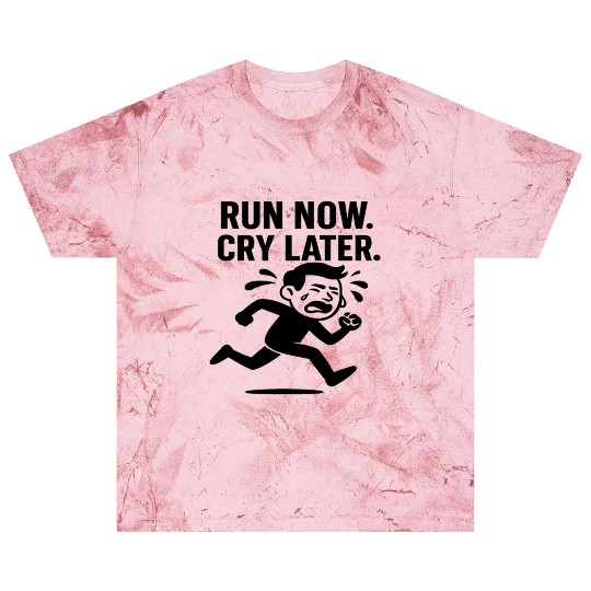 Run Now Cry Later Funny Running Blast T Shirts