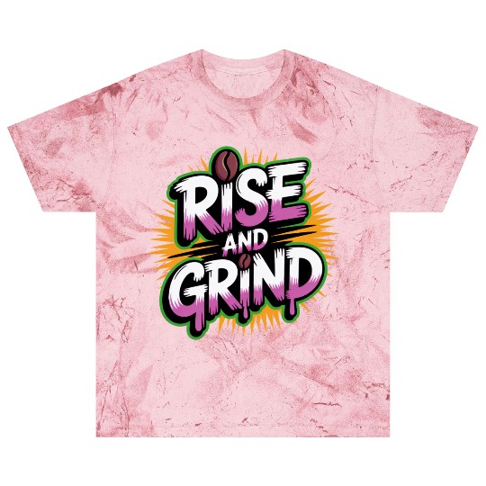 Rise and Grind Coffee Motivational Blast T Shirts