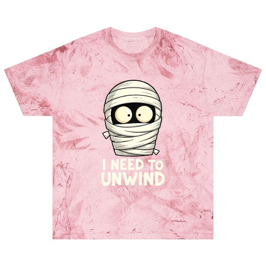 I Need to Unwind Funny Mummy Halloween  Blast T Shirts