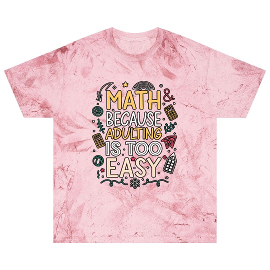 Math and Adulting Humor Illustration Blast T Shirts