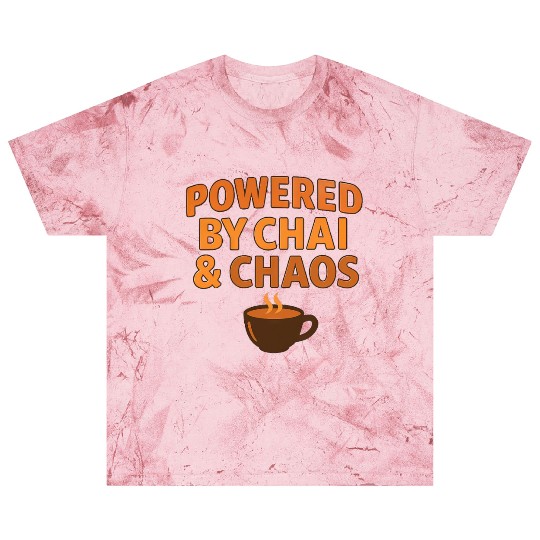 Powered by Chai and Chaos – Funny Tea Lover Blast T Shirts