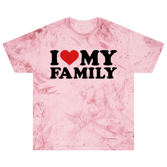 I love my Family Blast T Shirts