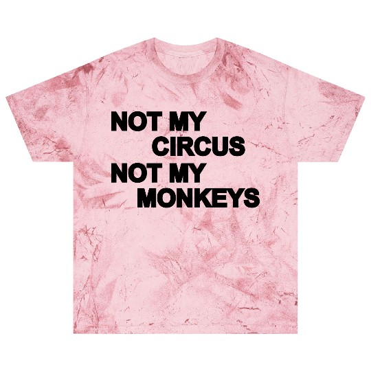 Not my circus, not my monkeys Blast T Shirts