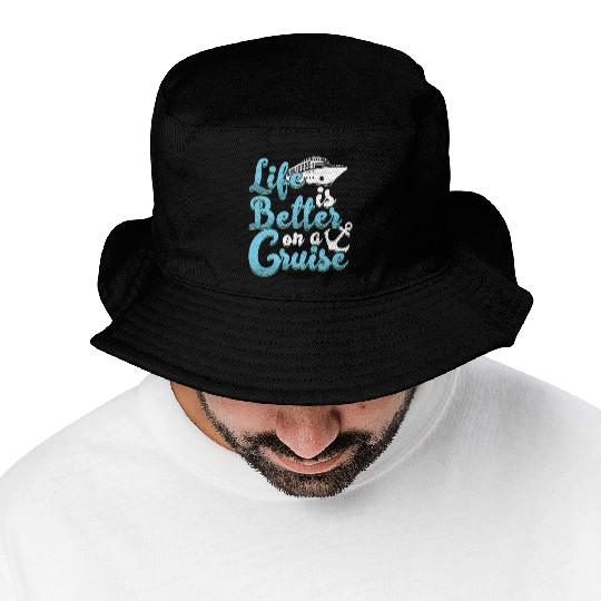 Life Is Better On A Cruise Anchor Cruise Ship Bucket Hats