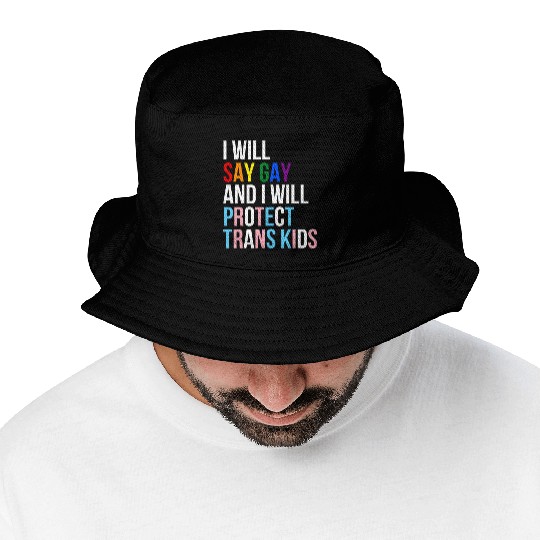I Will Say Gay and I Will Protect Trans Kids LGBTQ Bucket Hats