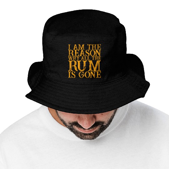 I Am The Reason Why All The Rum Is Gone 3 Bucket Hats