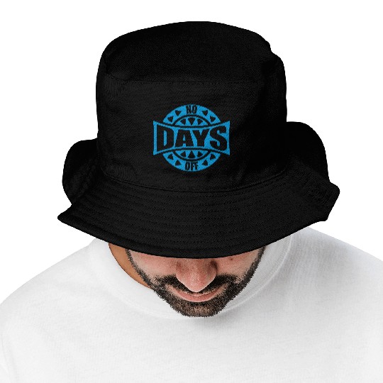no days off quote Bucket Hats