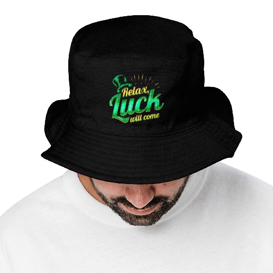 Relax - Luck Will Come On St Patricks Day Bucket Hats