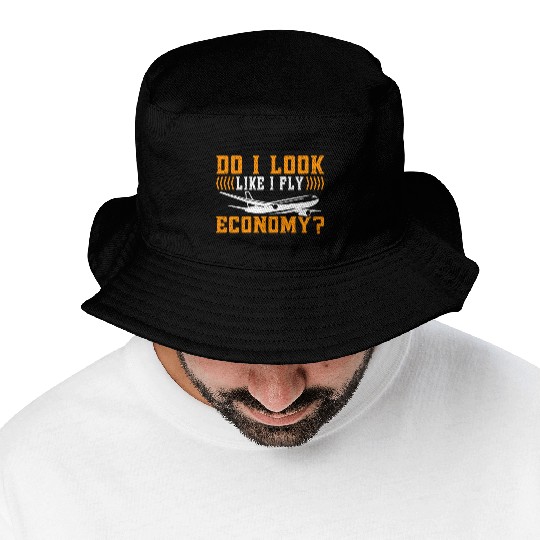 Do I Look Like I Fly Economy First Class Frequent Bucket Hats