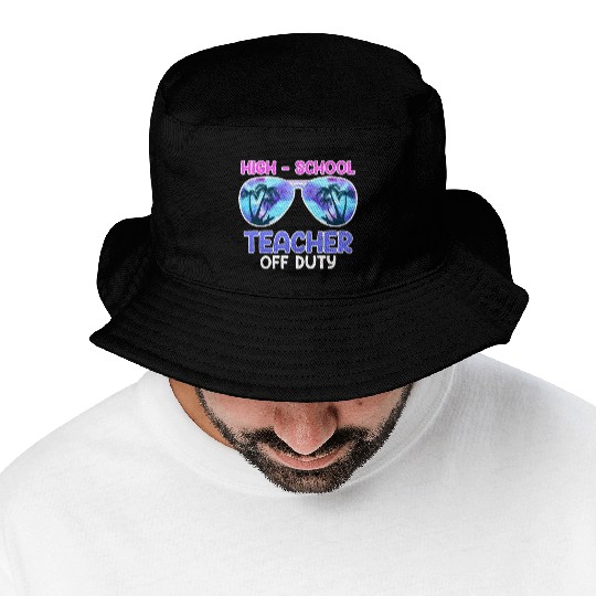 High school teacher off duty vacation teacher Bucket Hats
