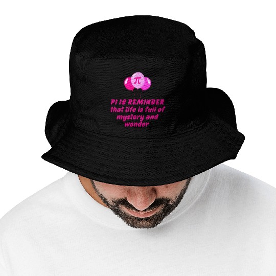 PI DAY QUOTES FOR LIFE , MATH LOVERS, MATH TEACHER Bucket Hats