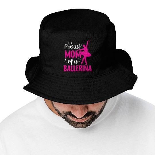 Proud Mom Of A Ballerina Dancer Dance Ballet Bucket Hats