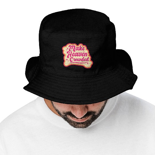 Make Heaven Crowded Bible Scripture Jesus Bucket Hats