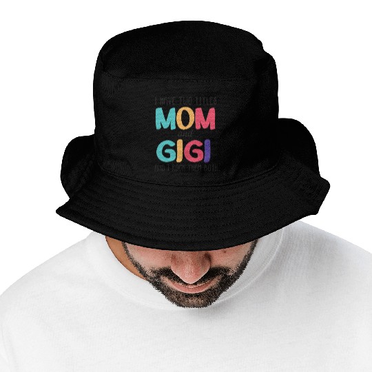 I Have Two Titles Mom And Gigi Bucket Hats