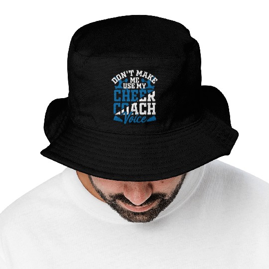 Don't Make Me Use My Cheer Coach Voice Cheerleader Bucket Hats